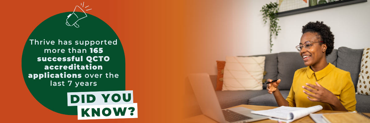 Thrive has supported more than 165 successful QCTO accreditation applications over the last 7 years